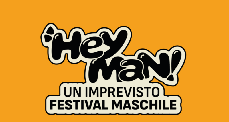 Al via la prima edizione di Hey Man! – Un imprevisto festival maschile: il programma per le aziende a cura di Fondazione Libellula